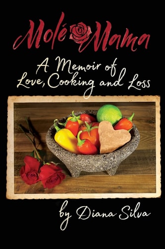 Molé Mama A Memoir of Love, Cooking and Loss