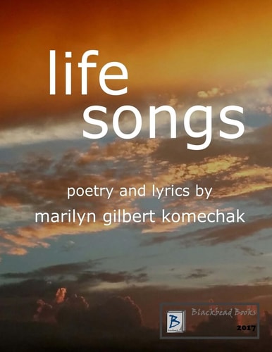 Life Songs Poetry and Lyrics by Marilyn Gilbert Komechak