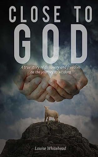 Close To God The Road To Freedom A True Story