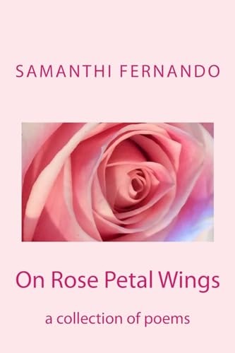 On Rose Petal Wings A Collection of Poems