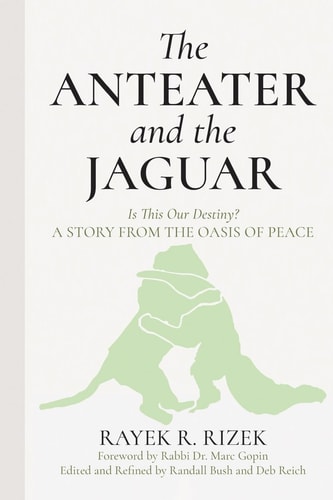 The Anteater and the Jaguar Is this Our Destiny? : a Story from the Oasis of Peace