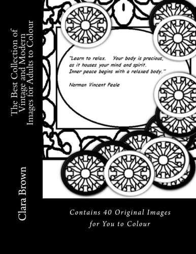 The Best Collection of Vintage and Modern Images for Adults to Colour Contains 40 Original Images for You