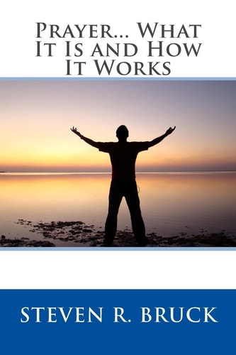 Prayer... What It Is and How It Works