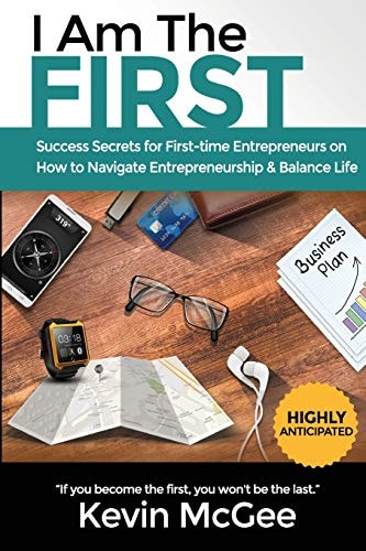 I Am The First Success Secrets for First-time Entrepreneurs on How to Navigate Entrepreneurship and Balance Life