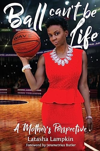 Ball Can't Be Life A Mother's Perspective