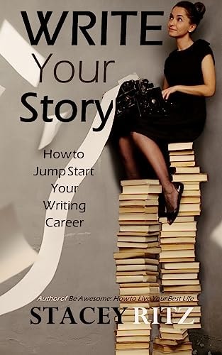 Write Your Story How to Jump Start Your Writing Career