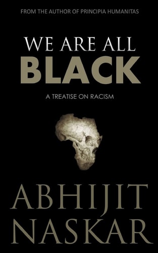 We Are All Black A Treatise on Racism
