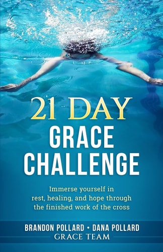 21 Day Grace Challenge Immerse Yourself in Rest, Healing, and Hope Through the Finished Work of the Cross. Devotional