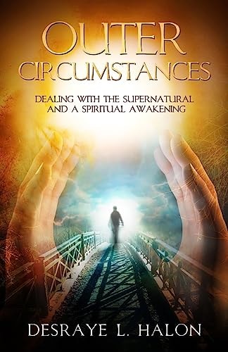 Outer Circumstances Dealing with the Supernatural and a Spiritual Awakening