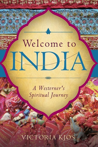 Welcome to India A Westerner's Spiritual Journey