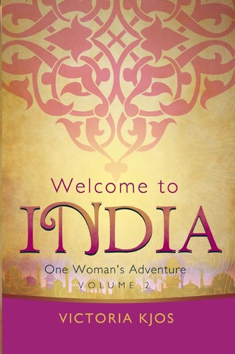 Welcome to India Volume 2 One Woman's Adventure