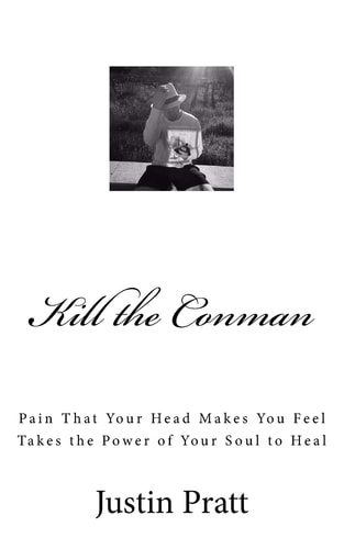 Kill the Conman Pain That Your Head Makes You Feel Takes the Power of Your Soul to Heal