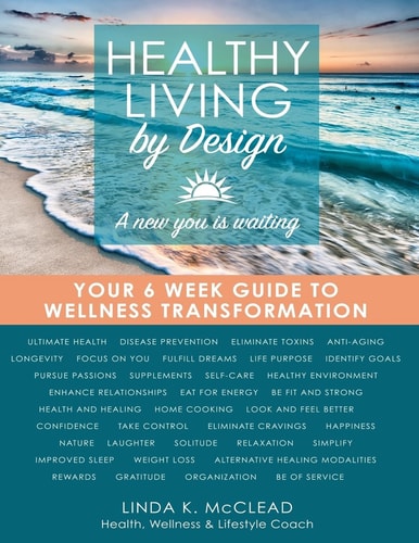 Healthy Living by Design Your 6 Week Guide to Wellness Transformation