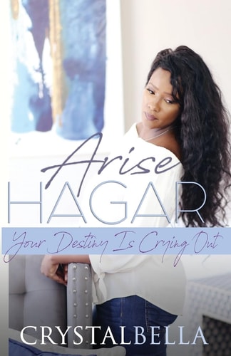 Arise Hagar Your Destiny Is Crying Out