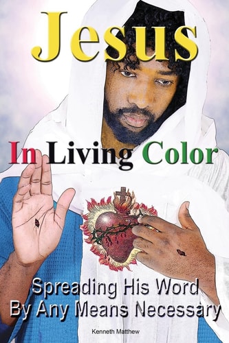 Jesus In Living Color Spreading His Word By Any Means Necessary