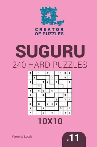 Creator of Puzzles - Suguru 240 Hard Puzzles 10x10 (Volume 11)