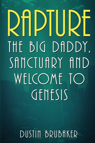 Rapture The Big Daddy, Sanctuary and Welcome To Genesis