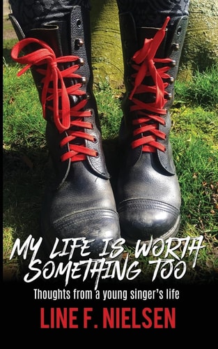 My Life Is Worth Something Too Thoughts from a Young Singer's Life