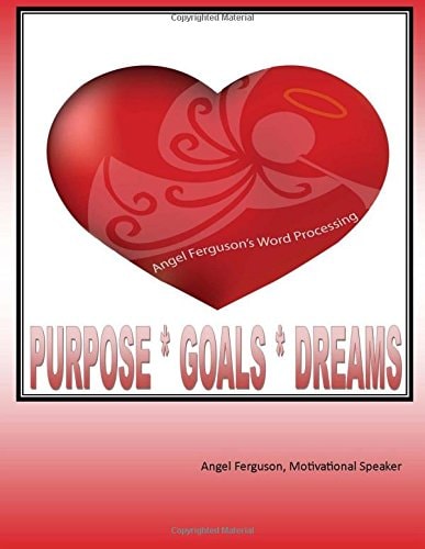 Purpose * Goals * Dreams