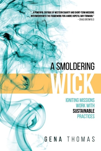 A Smoldering Wick Igniting Missions Work with Sustainable Practices