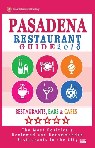 Pasadena Restaurant Guide 2018 Best Rated Restaurants in Pasadena, California - 500 Restaurants, Bars and Cafés Recommended for Visitors, 2018
