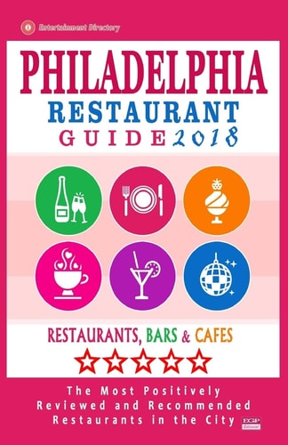 Philadelphia Restaurant Guide 2018 Best Rated Restaurants in Philadelphia, Pennsylvania - 500 Restaurants, Bars and Cafés Recommended for Visitors, 2018