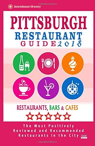 Pittsburgh Restaurant Guide 2018 Best Rated Restaurants in Pittsburgh, Pennsylvania - 500 Restaurants, Bars and Cafés Recommended for Visitors, 2018