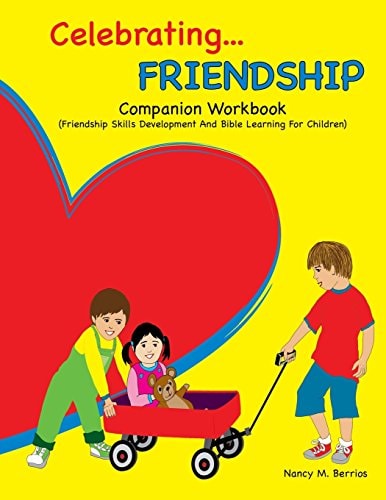 Celebrating FRIENDSHIP Companion Workbook: Friendship Skills Development And Bible Learning For Children