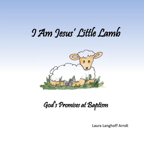 I Am Jesus' Little Lamb God's Promises at Baptism