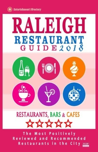 Raleigh Restaurant Guide 2018 Best Rated Restaurants in Raleigh, North Carolina - 500 Restaurants, Bars and Cafés Recommended for Visitors, 2018
