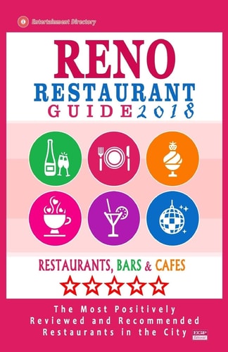 Reno Restaurant Guide 2018 Best Rated Restaurants in Reno, Nevada - 300 Restaurants, Bars and Cafés Recommended for Visitors, 2018