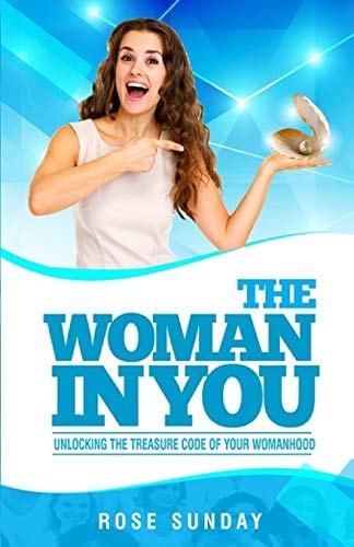The Woman In You Unlocking the Treasure Code of Your Womanhood