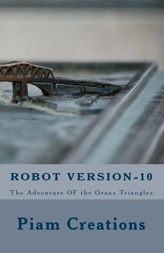 Robot - Version 10 The Adventure Of The Oranz Trianglez