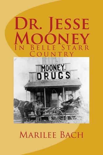 Dr. Jesse Mooney Life in Belle Starr Country