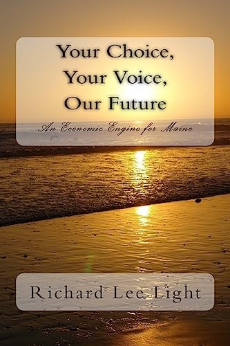 Your Choice, Your Voice, Our Future An Application for Maine's Governorship 2018