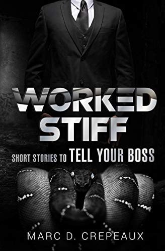 Worked Stiff Short Stories to Tell Your Boss