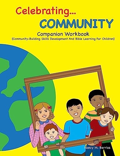 Celebrating COMMUNITY Companion Workbook Community-Building Skills Development And Bible Learning For Children