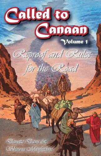 Called to Canaan Volume 1 Reproof and Rules for the Road