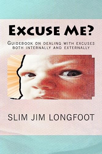 Excuse Me? Guidebook on Dealing with Excuses Both Internally and Externally