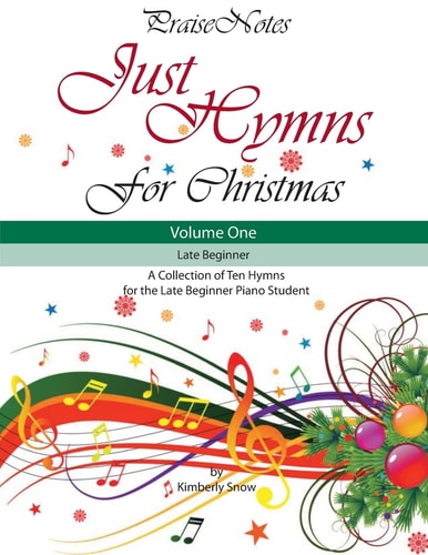 Just Hymns for Christmas (Volume 1) A Collection of Ten Easy Hymns for the Early/Late Beginner Piano Student