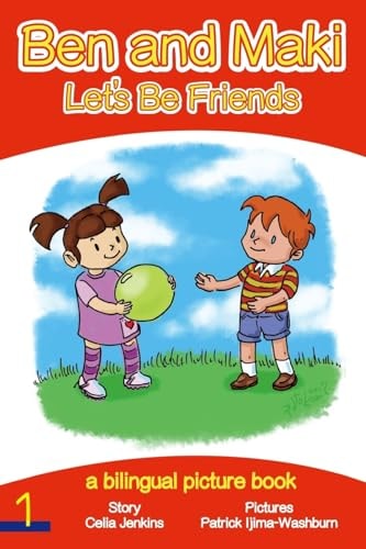 Ben and Maki - Let's Be Friends A Bilingual Picture Book