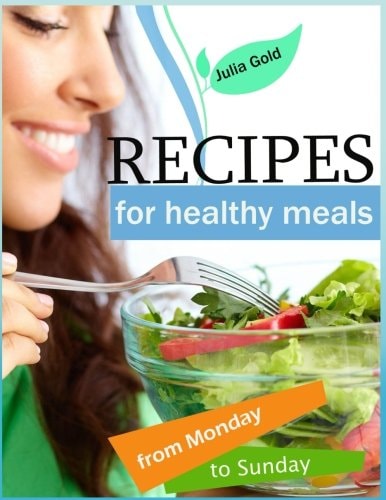Recipes for Healthy Meals from Monday to Sunday