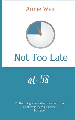 Not Too Late At 58