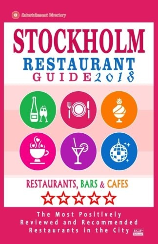 Stockholm Restaurant Guide 2018 Best Rated Restaurants in Stockholm, Sweden - 500 Restaurants, Bars and Cafés Recommended for Visitors, 2018