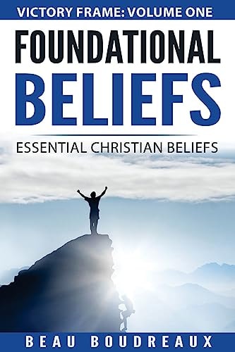 Foundational Beliefs Essential Christian Beliefs