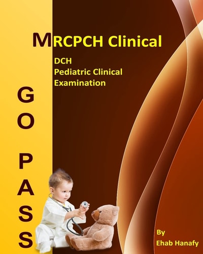 Go Pass MRCPCH Clinical - DCH - Pediatric Clinical Examination (2nd. E) OSCE-Clinical Short Cases-Communication Skills-History Taking-Childhood Development-ECG-Growth Charts