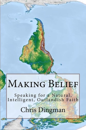 Making Belief Speaking for a Natural, Intelligent, Outlandish Faith