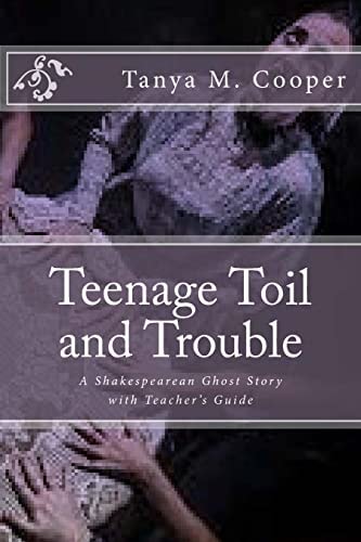 Toil and Trouble for a Teenager A Shakespeare's Ghost Story