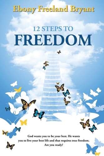 12 Steps to Freedom Getting & Staying Free