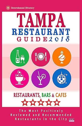 Tampa Restaurant Guide 2018 Best Rated Restaurants in Tampa, Florida - 500 Restaurants, Bars and Cafés Recommended for Visitors, 2018